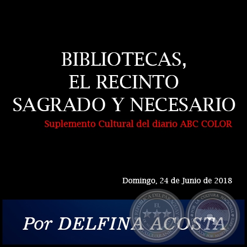 BIBLIOTECAS, EL RECINTO SAGRADO Y NECESARIO - Por DELFINA ACOSTA - Domingo, 24 de Junio de 2018